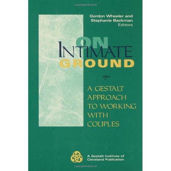 Pre-Owned On Intimate Ground: A Gestalt Approach to Working With Couples (The Jossey-Bass Social and Behavioral Science Series) (Hardcover) 0787900397 9780787900397