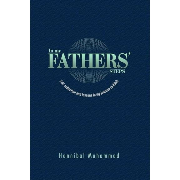In My Fathers' Steps: Self-Reflection and Lessons in My Journey to Allah, (Paperback)