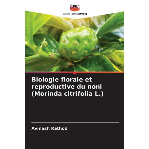 Biologie florale et reproductive du noni (Morinda citrifolia L.), (Paperback)