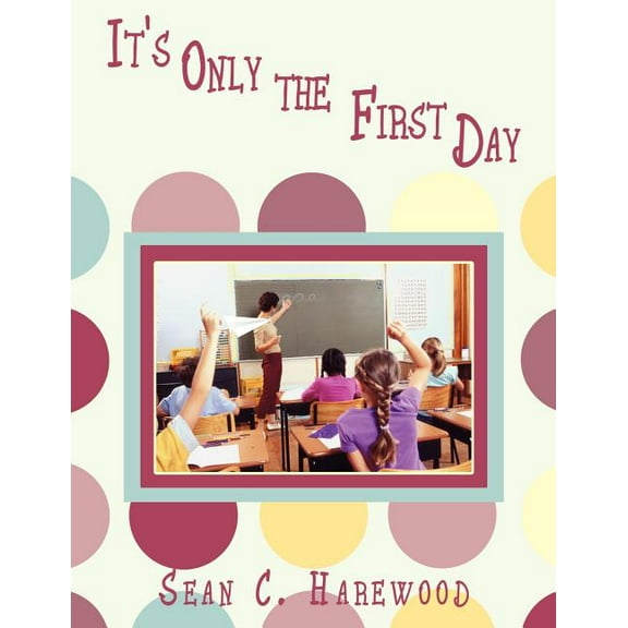 It's Only the First Day, (Paperback)