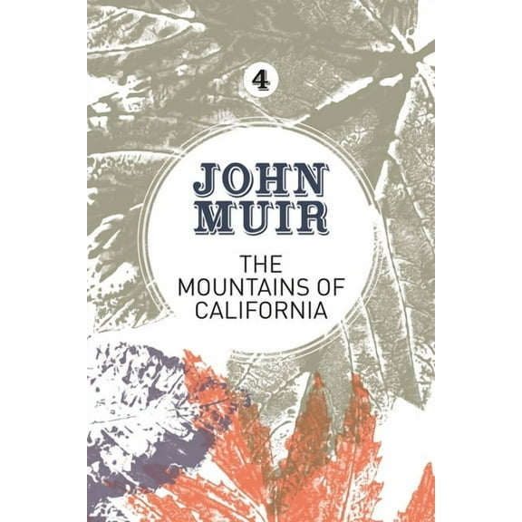 John Muir: The Eight Wilderness-Discover The Mountains of California: An enthusiastic nature diary from the founder of national parks, Book 4, (Paperback)