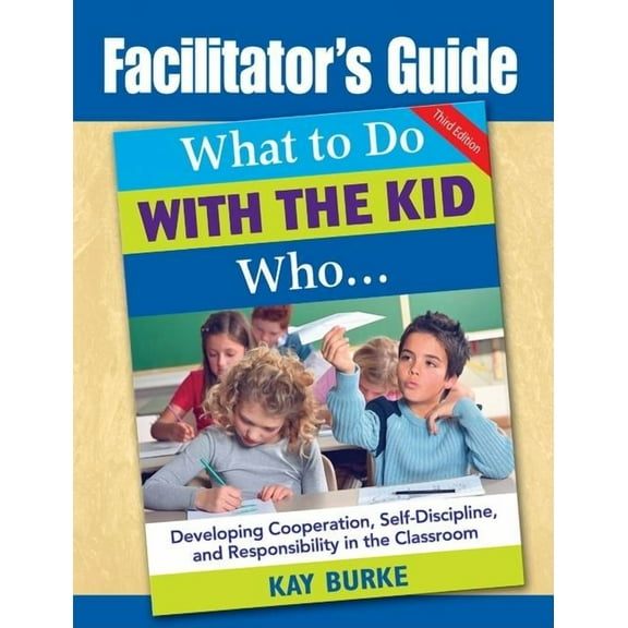 Facilitator's Guide to What to Do With the Kid Who... (Paperback) by Kay Burke