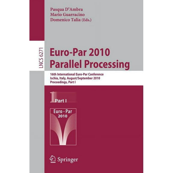 Euro-Par 2010 Parallel Processing: 16th International Euro-Par Conference, Ischia, Italy, August 31 - September 3, 2010,, (Paperback)