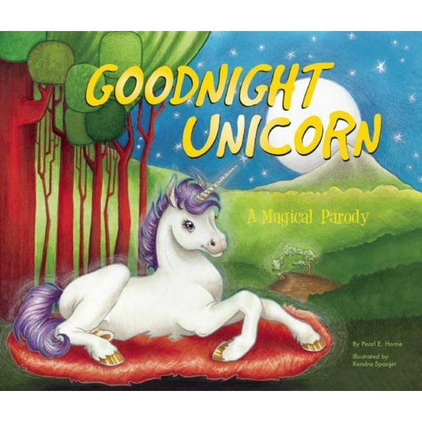 Goodnight Unicorn: A Magical Parody (Hardcover) - Walmart.com