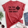 thumbnail image 2 of I'm Too Old For This Sheet Shirt, Unisex Women's Men's Shirt, Funny Horror Shirt, Ghost Shirt, Heather Red, X-Large, 2 of 6