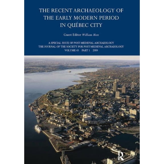 The Recent Archaeology of the Early Modern Period in Quebec City: 2009, (Paperback)