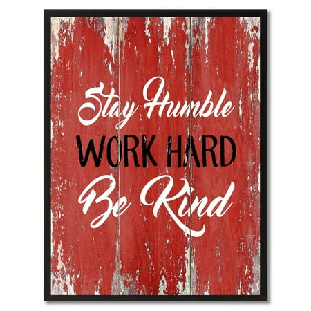 stay humble work hard be kind inspirational quote saying canvas