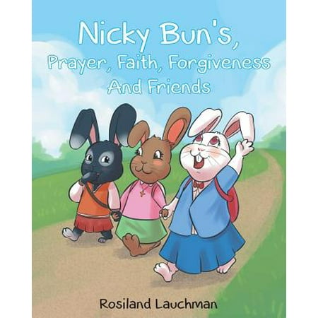 Nicky Bun's Prayer, Faith, Forgiveness, and