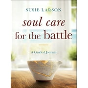 Soul Care for the Battle: A Guided Journal (Paperback)