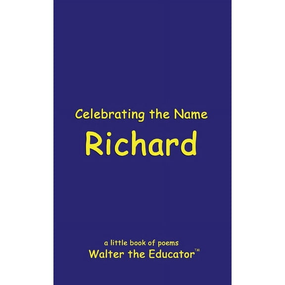 The Poetry of First Names Book Celebrating the Name Richard, (Paperback)