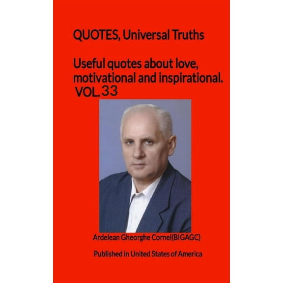 Useful Quotes about Love, Motivational and Inspirational. Vol: Useful quotes about love, motivational and inspirational. VOL.33 : QUOTES, Universal Truths (Series #1) (Paperback)