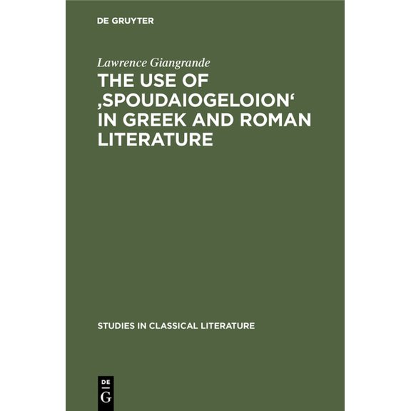Studies in Classical Literature The Use of 'Spoudaiogeloion' in Greek and Roman Literature, Book 6, (Hardcover)