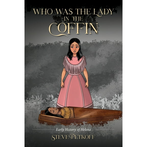 Who Was the Lady in the Coffin: Early History of Helena, (Paperback)