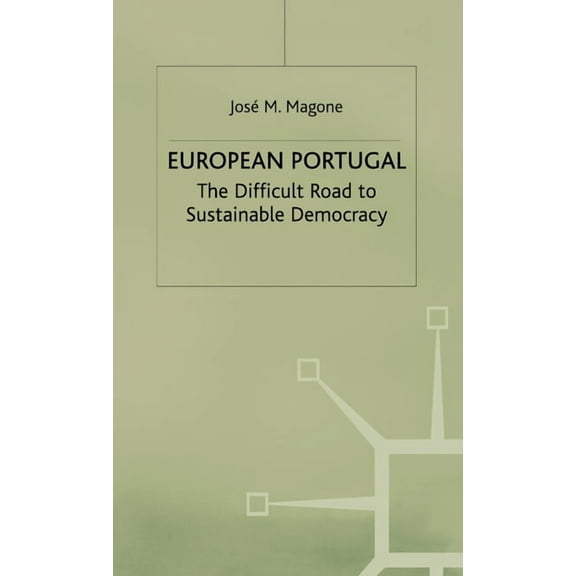 European Portugal: The Difficult Road to Sustainable Democracy, (Hardcover)
