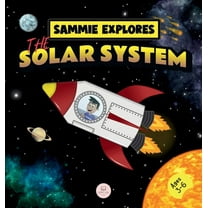 Learn with Sammie's Adventures Sammie Explores the Solar System: Learn about the planets, (Hardcover)