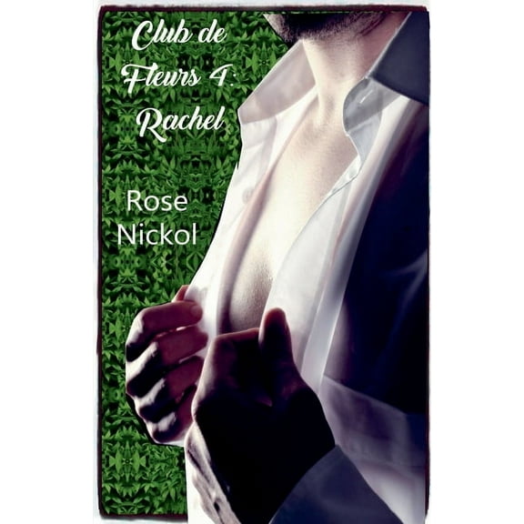 Club de Fleur Club de Fleurs 4: Rachel, Book 4, (Paperback)