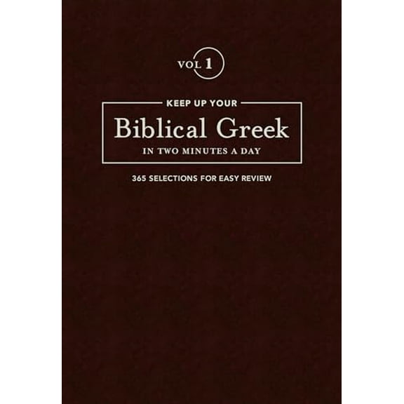 Pre-Owned Keep Up Your Biblical Greek in Two Minutes a Day, Volume 1: 365 Selections for Easy Review (Hardcover) 1683070569 9781683070566