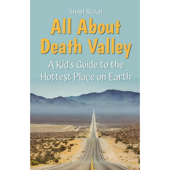 Educational Books for Kids All About Death Valley: A Kid's Guide to the Hottest Place on Earth, Book 41, (Paperback)