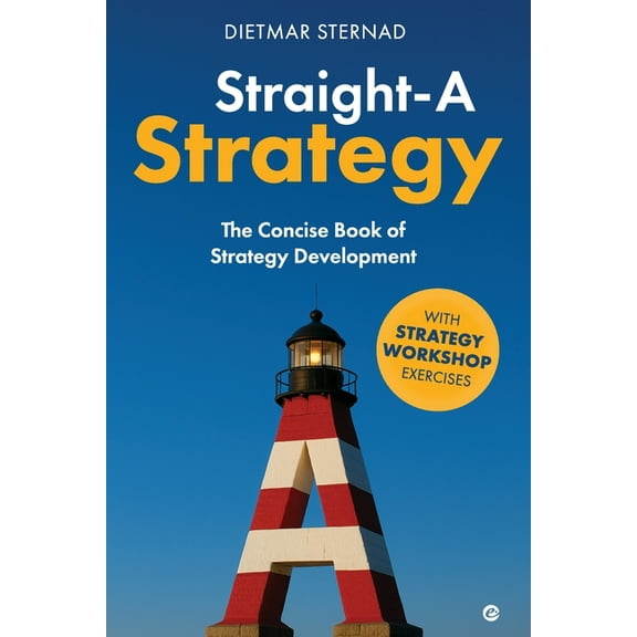 Straight-A Strategy: The Concise Book of Strategy Development, (Paperback)