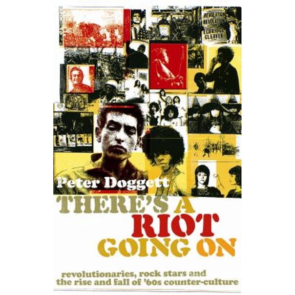 Pre-Owned There's A Riot Going On: Revolutionaries, Rock Stars, and the Rise and Fall of '60s Counter-Culture (Paperback) by Peter Doggett