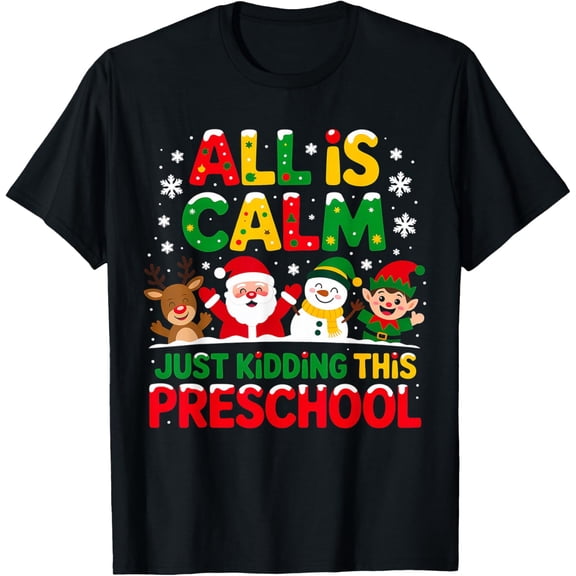 All is Calm Just Kidding This is Preschool Holiday Fun Kids Boys Girls T-shirt