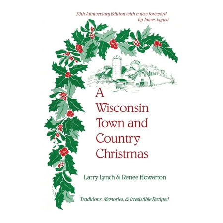 United Kingdom Christmas Traditions A Wisconsin Town and Country Christmas : Traditions, Memories, & Irresistible Recipes! ()