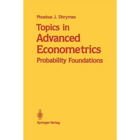 Topics in Advanced Econometrics: Probability Foundations, (Paperback)