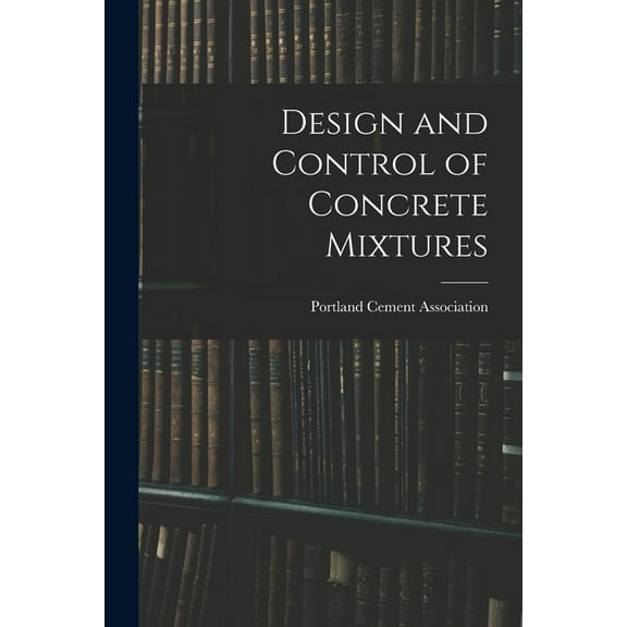 Design and Control of Concrete Mixtures, (Paperback)
