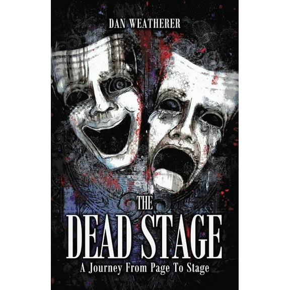 The Dead Stage: A Journey From Page to Stage, (Paperback)