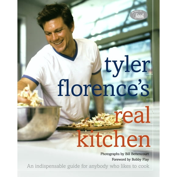 Tyler Florence's Real Kitchen : An Indespensible Guide for Anybody Who Likes to Cook (Hardcover)