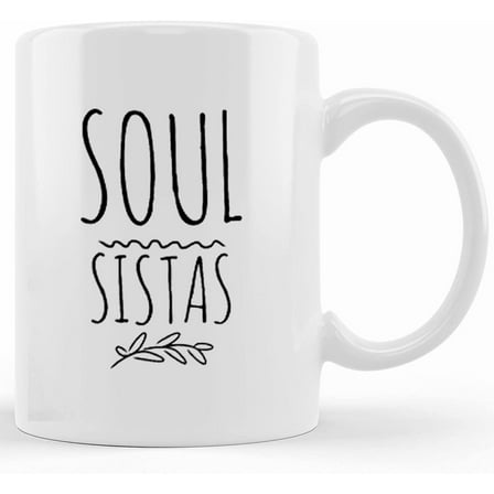 Soul Sistas Mug, Ceramic Novelty Coffee Mug, Tea Cup, Gift Present For Birthday, Christmas Thanksgiving Festival, 11oz Sarcasm With Sayings Mug
