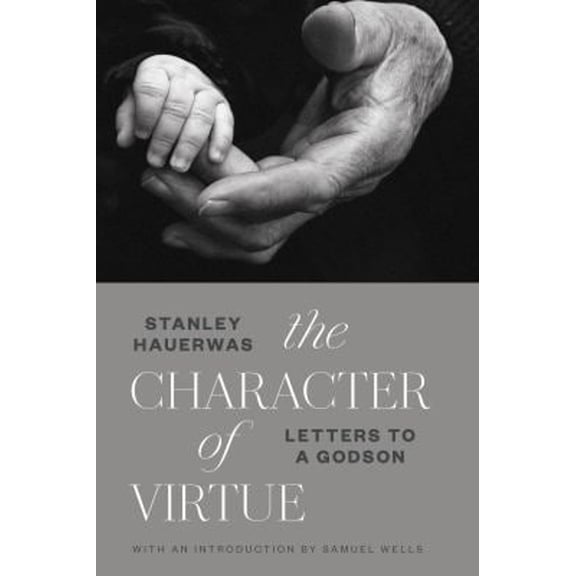 Pre-Owned The Character of Virtue: Letters to a Godson (Paperback) 0802878792 9780802878793