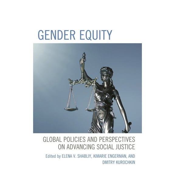 Gender Equity: Global Policies and Perspectives on Advancing Social Justice, (Hardcover)