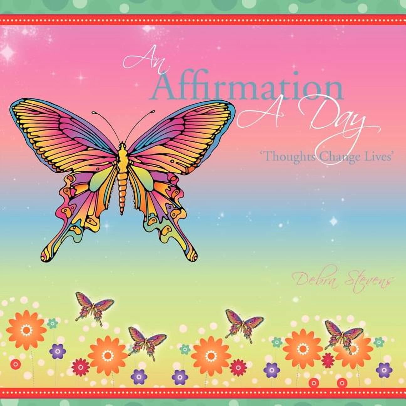 An Affirmation a Day: Thoughts Change Lives (Paperback)