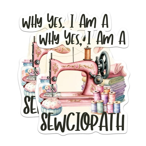 (2 Pack) Why Yes I Am A Sewciopath Stickers - Sewing Love to Sew Funny Punny Sticker - 5 Inches On Longest Side - Premium Vinyl - for Cars, Trucks, Skateboards, Laptops - Made in USA - BMCS0572