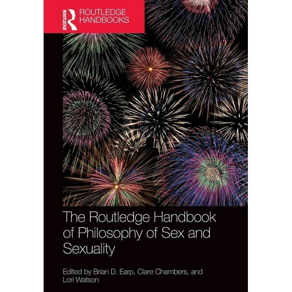 Routledge Handbooks in Philosophy The Routledge Handbook of Philosophy of Sex and Sexuality, (Paperback)