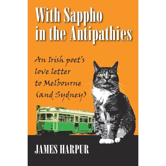 With Sappho in the Antipathies: An Irish poet's love letter to Melbourne (and Sydney), (Paperback)