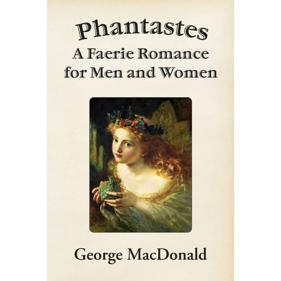 Phantastes: A Faerie Romance for Men and Women, (Paperback)