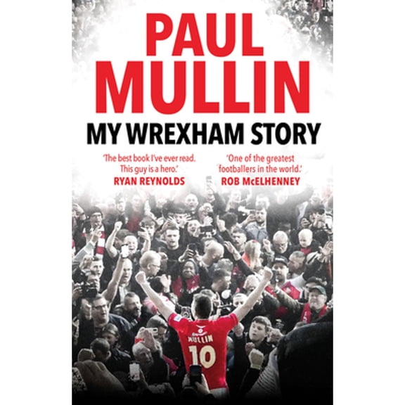 Pre-Owned My Wrexham Story (Hardcover) by Paul Mullin