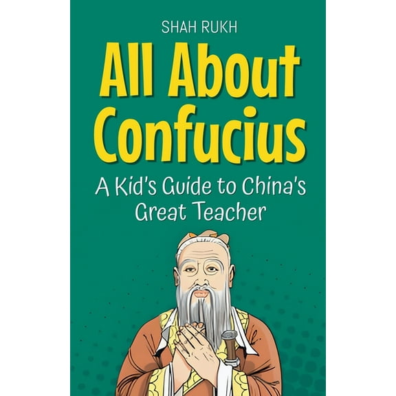 Knowledge Books for Kids All About Confucius: A Kid's Guide to China's Great Teacher, Book 73, (Paperback)