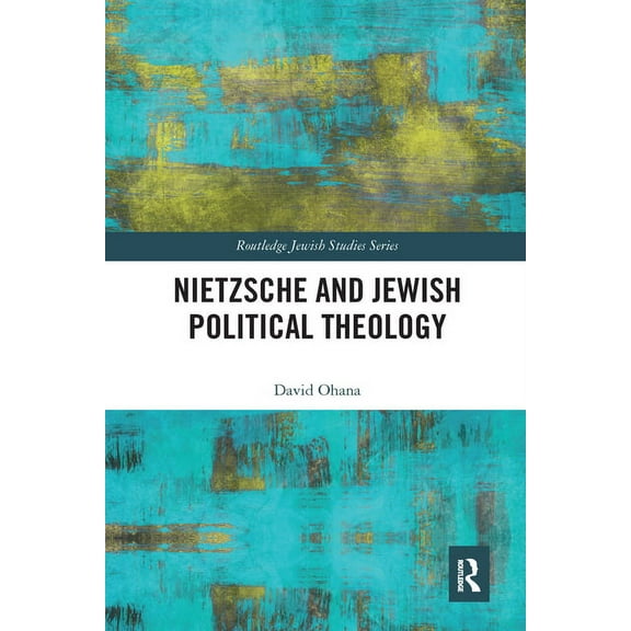 Routledge Jewish Studies Nietzsche and Jewish Political Theology, (Paperback)