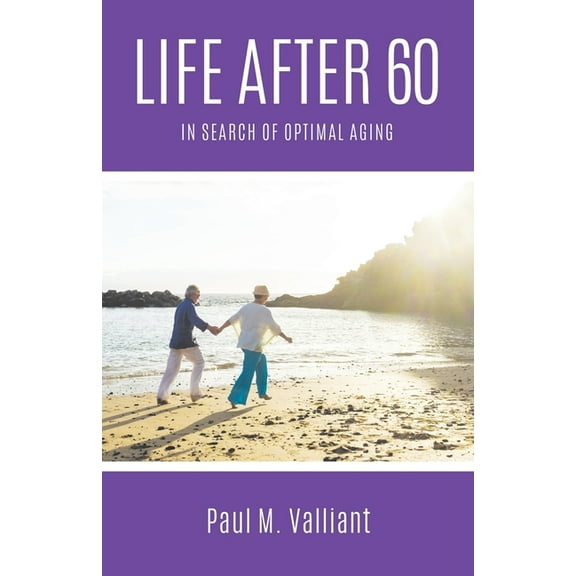 Life After 60: In Search of Optimal Aging, (Paperback)