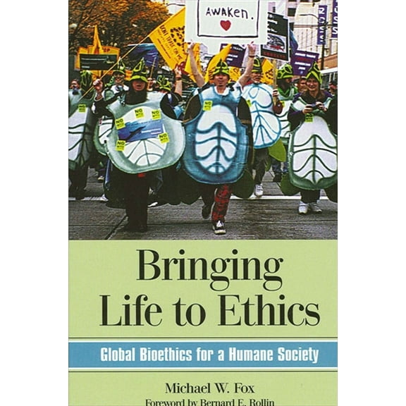Bringing Life to Ethics: Global Bioethics for a Humane Society (Paperback)