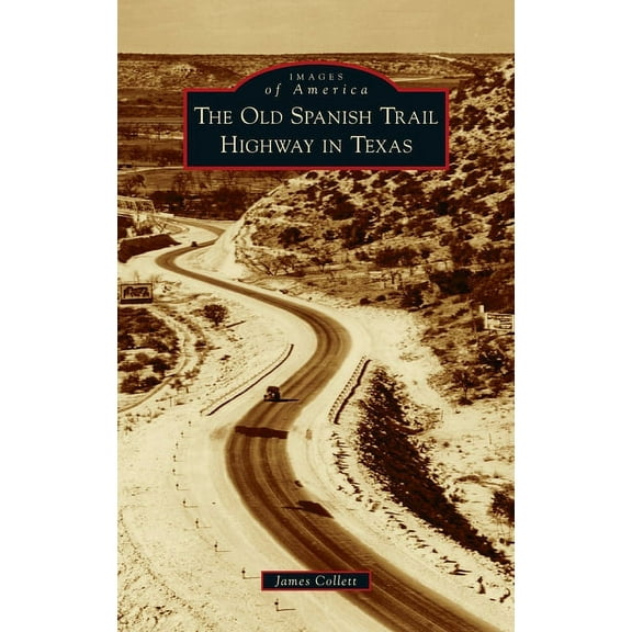 Images of America: Old Spanish Trail Highway in Texas (Hardcover)