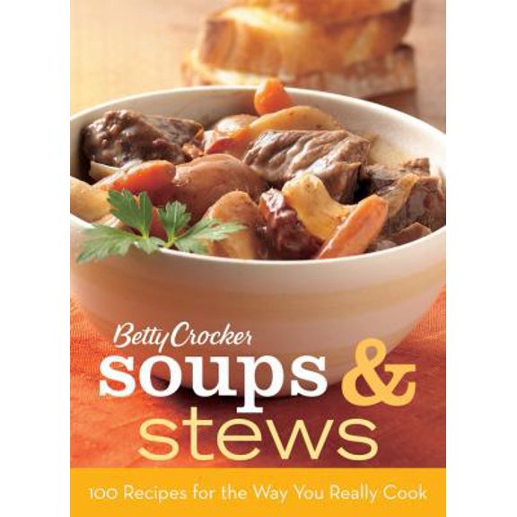 Pre-Owned Betty Crocker Soups & Stews: 100 Recipes for the Way You Really Cook (Hardcover) by Betty Crocker, Betty Crocker