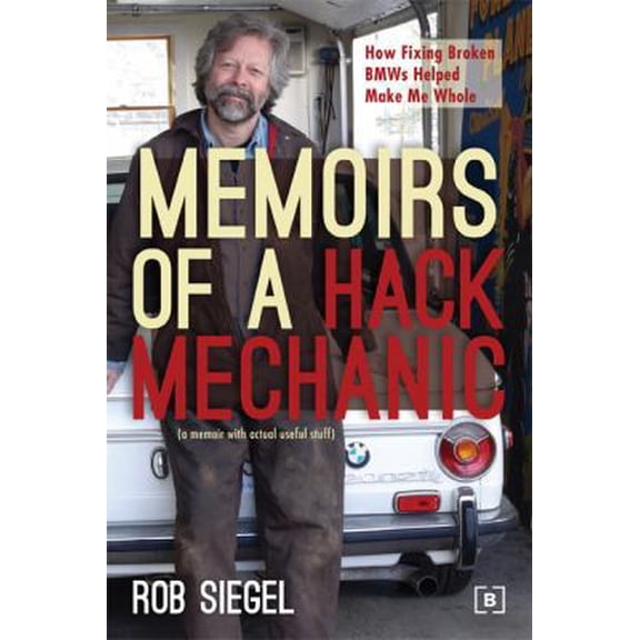 Pre-Owned Memoirs of a Hack Mechanic: How Fixing Broken BMWs Helped Make Me Whole (Paperback) 0837617200 9780837617206