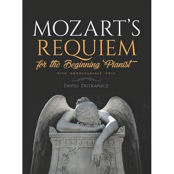 Dover Classical Piano Music for Beginner Mozart's Requiem: For the Beginning Pianist with Downloadable Mp3s, (Paperback)