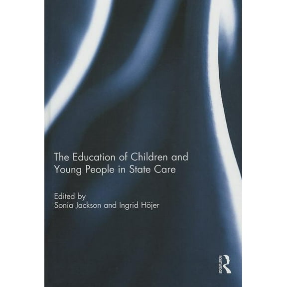 The Education of Children and Young People in State Care, (Hardcover)