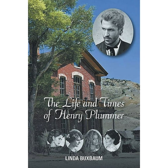 The Life and Times of Henry Plummer, (Paperback)