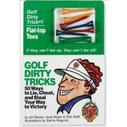 Golf Dirty Tricks: 50 Ways to Lie, Cheat, and Steal Your Way to Victory (Paperback) by Jim Becker, Andy Mayer, Rick Wolff